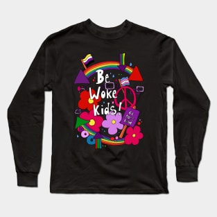 Be Woke Kids Long Sleeve T-Shirt